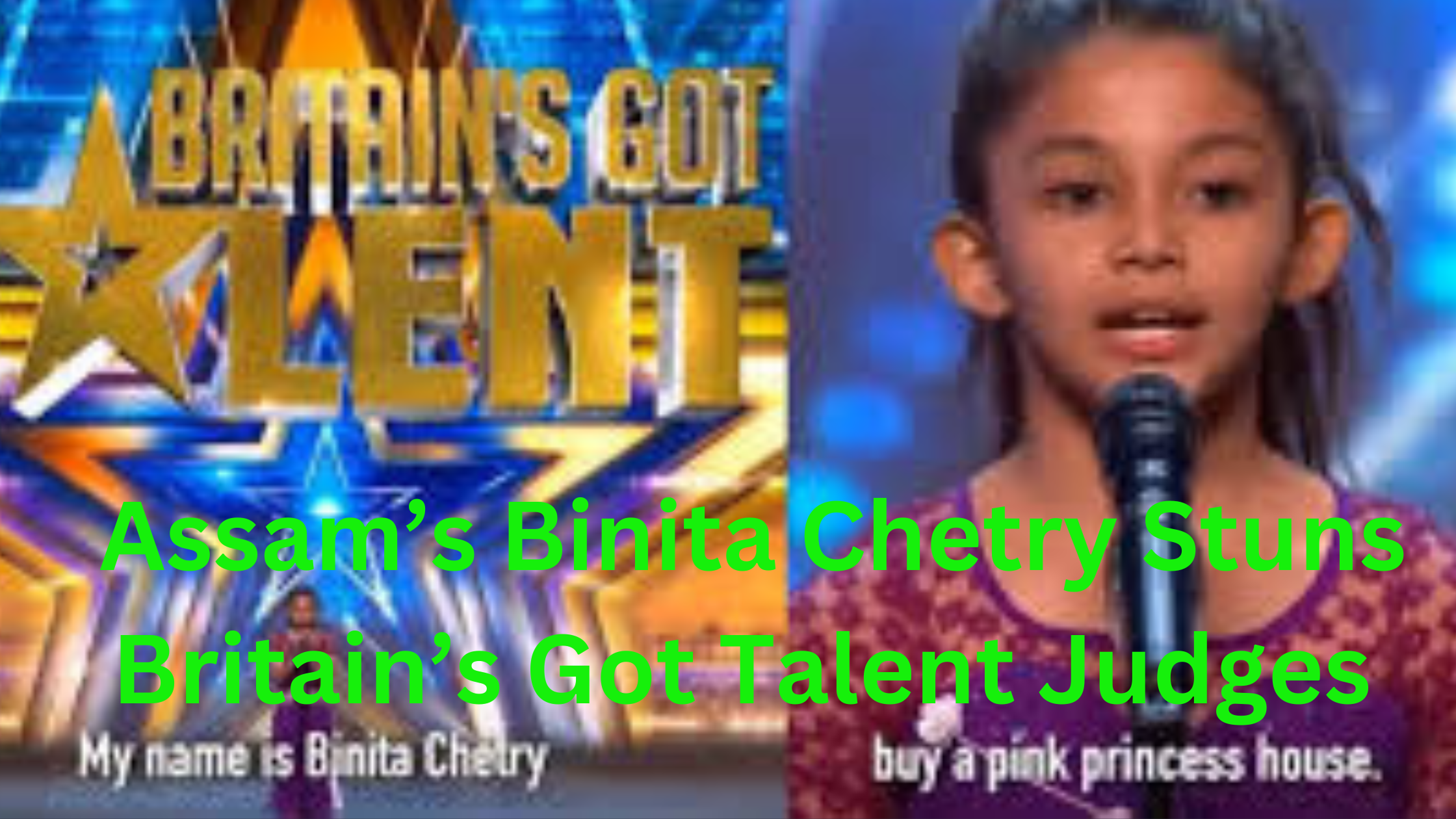 Assam’s Binita Chetry Stuns Britain’s Got Talent Judges – CM Himanta Cheers: ‘Pride of India