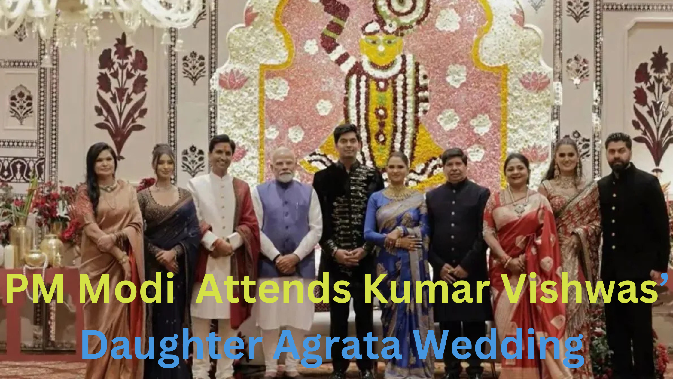 PM Modi and Amit Shah Attends Kumar Vishwas’ Daughter Agrata Wedding- A Spectacular Celebration!